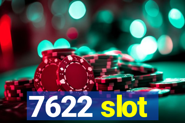 7622 slot